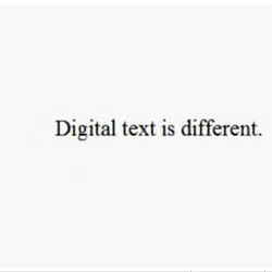 Digital text is different.