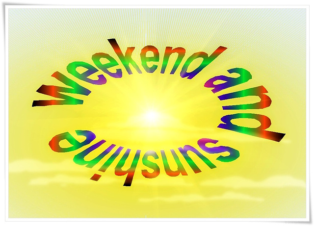 weekend ☼ and ☼ sunshine