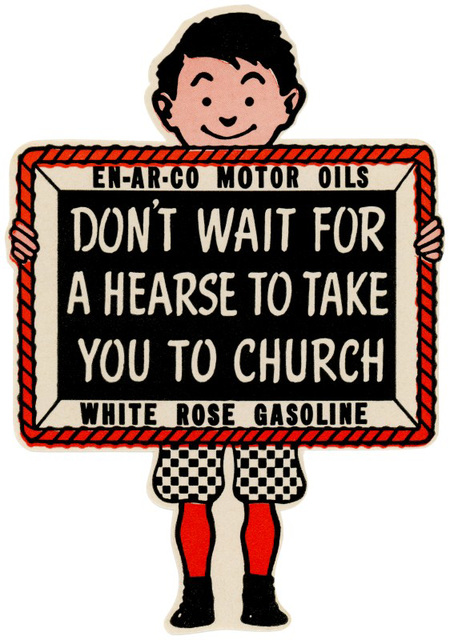 Don't Wait for a Hearse to Take You to Church