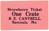 Strawberry Ticket, One Crate, R. E. Cantrell, Sarcoxie, Mo.