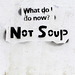Not Soup