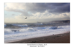 Somewhere out there - R.I.P. - Newhaven - 28.10.2013