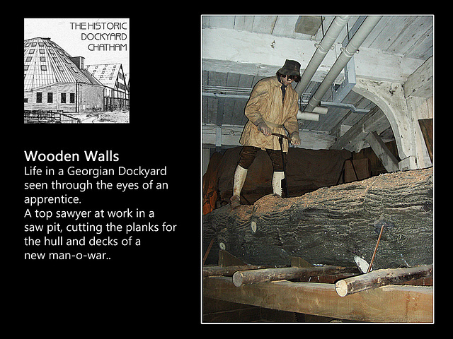 Wooden walls - a top sawyer  - Chatham Historic Dockyard - 25.8.2006