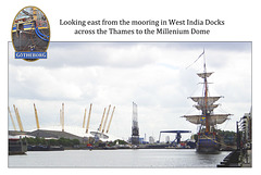 Gotheborg & Millenium Dome - West India Docks - London - 31.5.2007