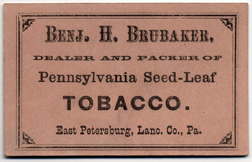Benj. H. Brubaker, Dealer and Packer of Pennsylvania Tobacco, East Petersburg, Pa.