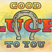Good Luck to You