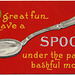 It's Great Fun to Have a Spoon