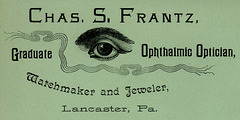 Charles S. Frantz, Graduate Ophthalmic Optician, Watchmaker, and Jeweler, Lancaster, Pa.