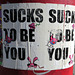 IMG 1169-001-SUCKS TO BE YOU