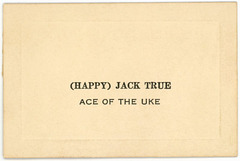 Happy Jack True, Ace of the Uke