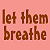 Let Them Breathe