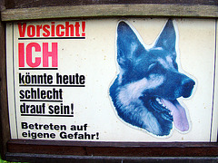 Vorsicht! Ich könnte heute schlecht drauf sein! (Beware, today I could be in bad mood!)