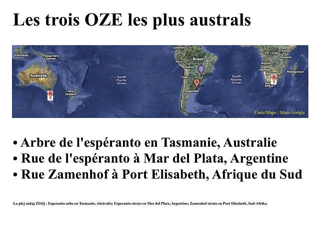 Remarque : Il existe un OZE encore plus au Sud, dans l'Antarctique : l'Île Espéranto. Rimarko — Ekzistas ankoraŭ pli suda ZEO en Antarkto — Esperanto Insulo : https://www.test.ipernity.com/doc/32119/album/2