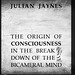 The Origin of Consciousness in the Breakdown of the Bicameral Mind