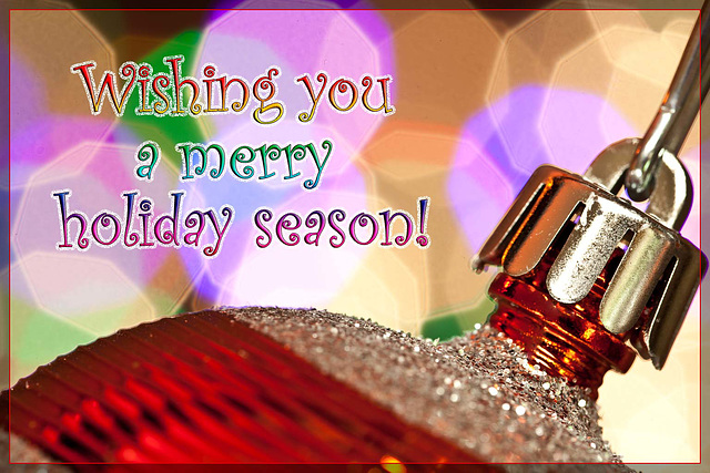 Wishing You A Merry Holiday Season! Wishing You A Merry Holiday Season!