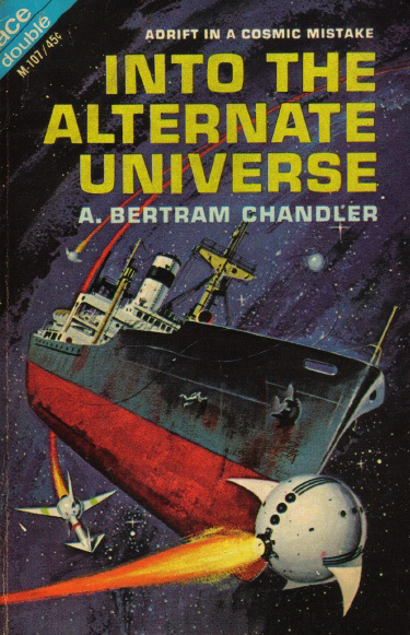 A. Bertram Chandler - Into the Alternate Universe