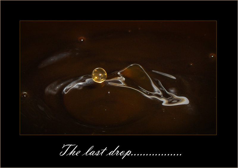 Last drop.....