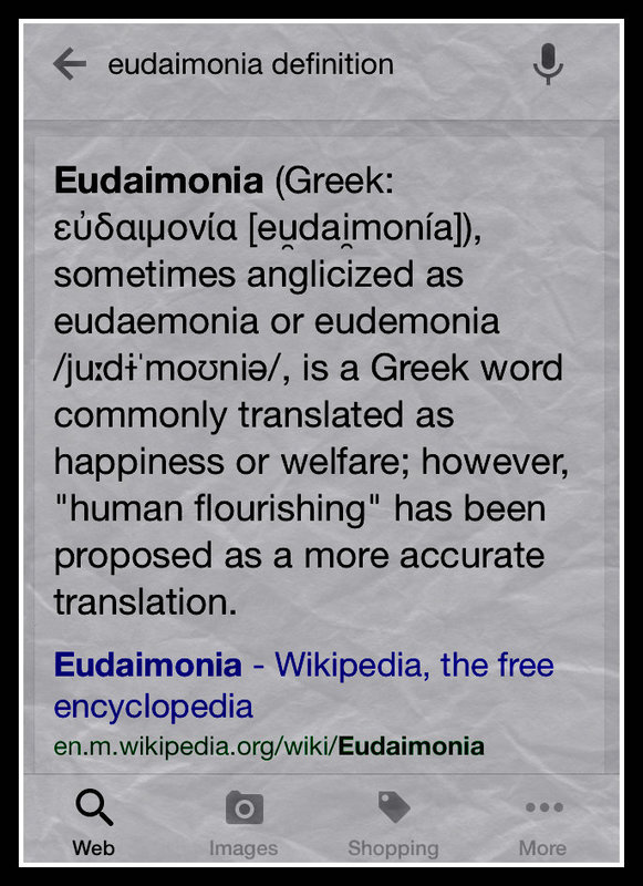 Eudaimonia ~  εὐδαιμονία [eu̯dai̯monía]