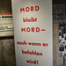 Leipzig 2013 – Haus der Geschichte – MORD bleibt MORD — auch wenn er befohlen wird!