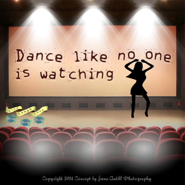 Dance like no one is watching