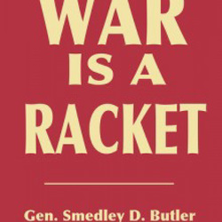 War is a Racket, Generalo Smedley Butler, 1935