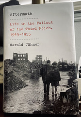 Aftermath ~ Life in the Fallout of the Third Reich, 1945-1955