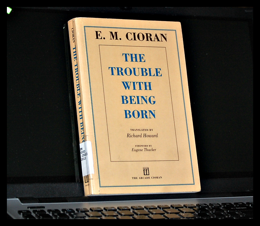 THE TROUBLE WITH BEING BORN