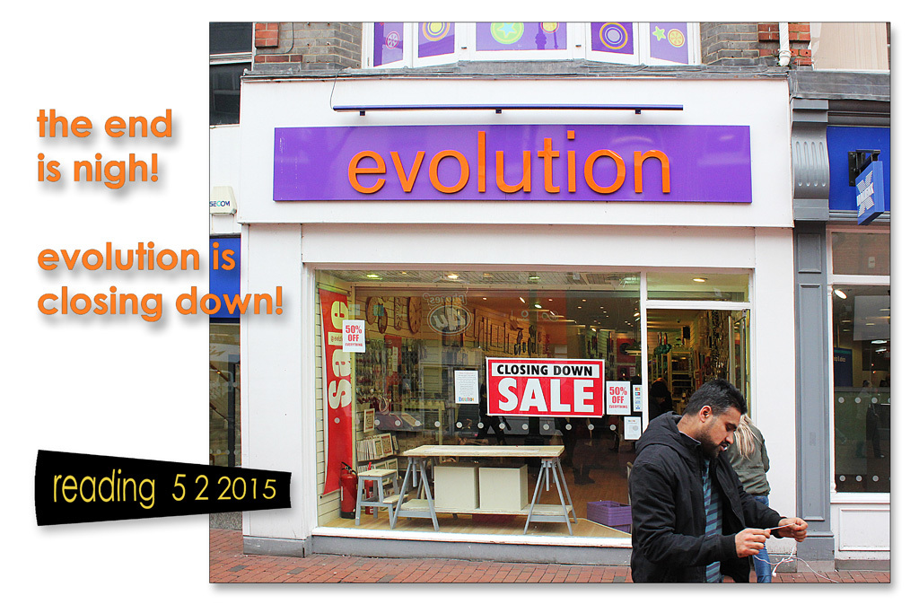 evolution is closing down - Reading, Berkshire, England - 6.2.2015 evolution is closing down - Reading, Berkshire, England - 6.2.2015