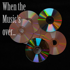 When the Music's over...