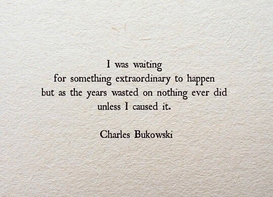 I was waiting for something extraordinary to happen...