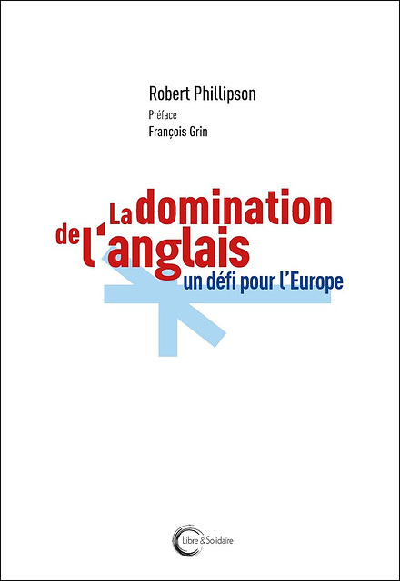 Robert Phillipson, La domination de l'anglais. Un défi pour l'Europe