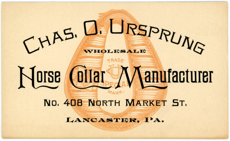 Chas. O. Ursprung, Horse Collar Manufacturer, Lancaster, Pa.