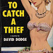 David Dodge - To Catch a Thief