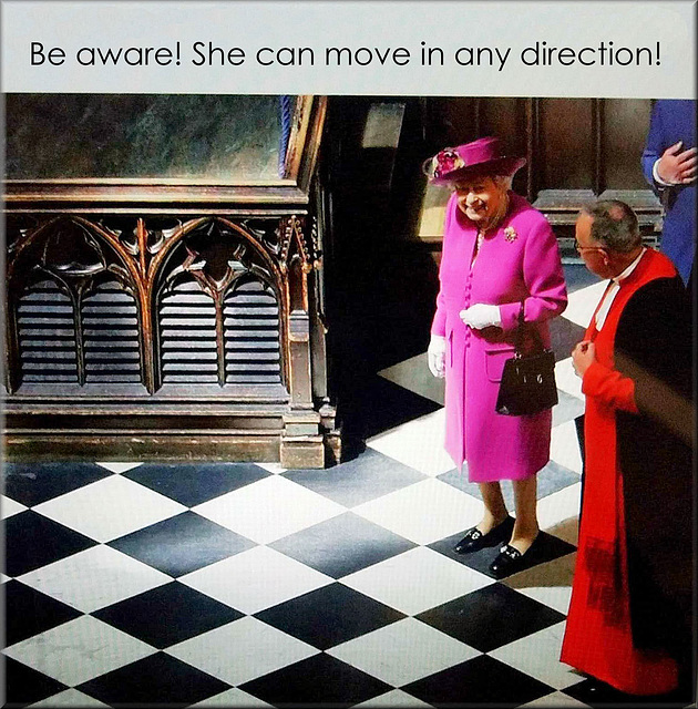 Be aware! She can move in any direction!  –  and she did...