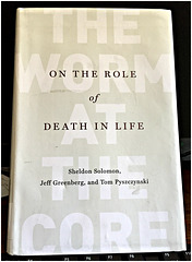 THE WORM AT THE CORE ~~ On the Role of Death In Life