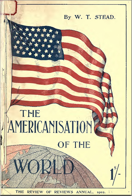 “The Americanization of the World or the Trend of the Twentyeth Century“