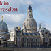 23 Ja, es ist mein Dresden, - unser Dresden