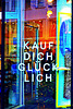 "KAUF DICH GLÜCKLICH"