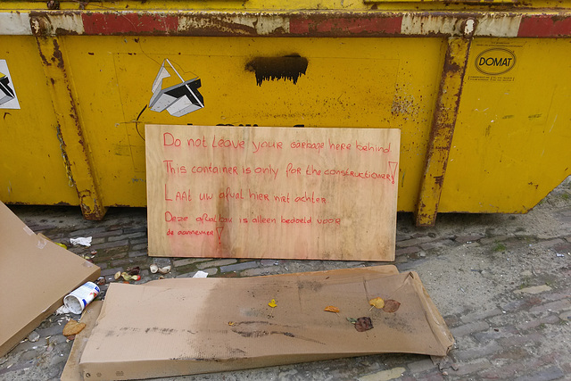 Dutchlish: Do not leave your garbage here behind. This container is only for the constructioner!